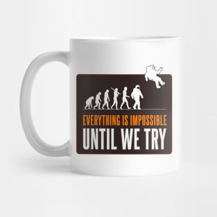 Everything is impossible - Until we try Mug